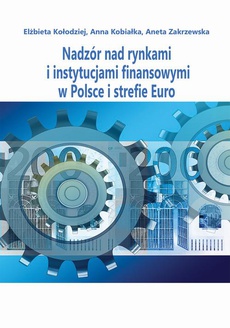Okładka książki o tytule: Nadzór nad rynkami i instytucjami finansowymi w Polsce i strefie Euro