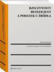 The cover of the book titled: Rzeczywisty beneficjent a podatek u źródła
