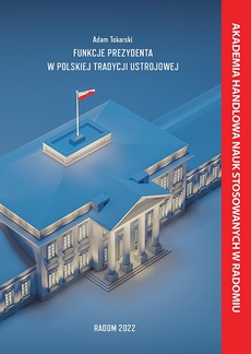 The cover of the book titled: Funkcje Prezydenta w Polskiej Tradycji Ustrojowej