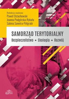 The cover of the book titled: Samorząd terytorialny. Bezpieczeństwo - Ekologia - Rozwój