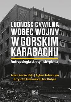 The cover of the book titled: Ludność cywilna wobec wojny w Górskim Karabachu. Antropologia straty i cierpienia