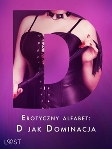 Обкладинка книги з назвою:Erotyczny alfabet: D jak Dominacja - zbiór opowiadań