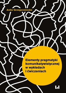 The cover of the book titled: Elementy pragmatyki komunikatywistycznej w wykładach i ćwiczeniach