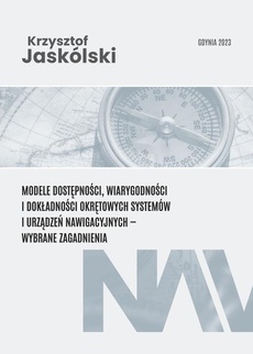 Okładka książki o tytule: Modele dostępności, wiarygodności i dokładności okrętowych systemów i urządzeń nawigacyjnych - wybrane zagadnienia