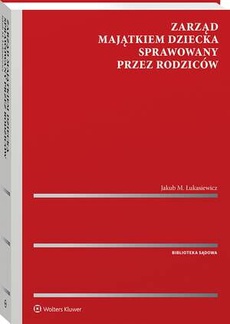 The cover of the book titled: Zarząd majątkiem dziecka  sprawowany przez rodziców