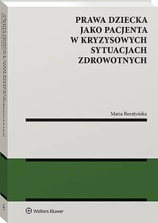 Okładka książki o tytule: Prawa dziecka jako pacjenta w kryzysowych sytuacjach zdrowotnych