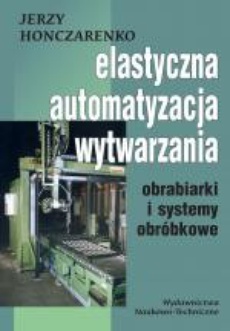 The cover of the book titled: Elastyczna automatyzacja wytwarzania