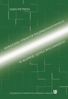 Okładka książki o tytule: Wyrażanie struktur polipredykatywnych w rozwoju języka bułgarskiego