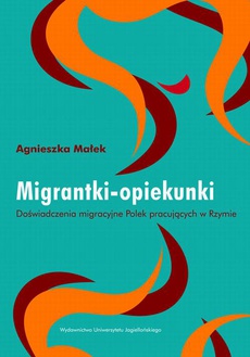 The cover of the book titled: Migrantki - opiekunki