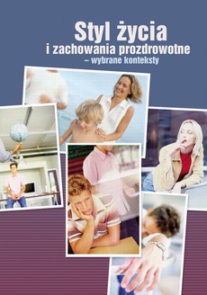 Обкладинка книги з назвою:Styl życia i zachowania prozdrowotne - wybrane konteksty