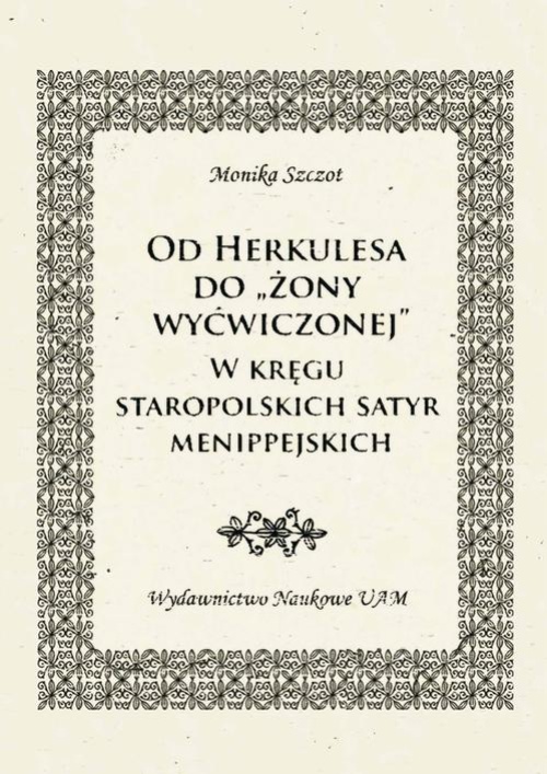 Okładka książki o tytule: Od Herkulesa do "żony wyćwiczonej". W kręgu staropolskich satyr menippejskich