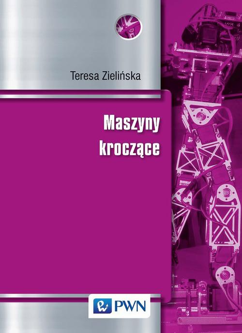The cover of the book titled: Maszyny kroczące. Podstawy, projektowanie, sterowanie i wzorce biologiczne