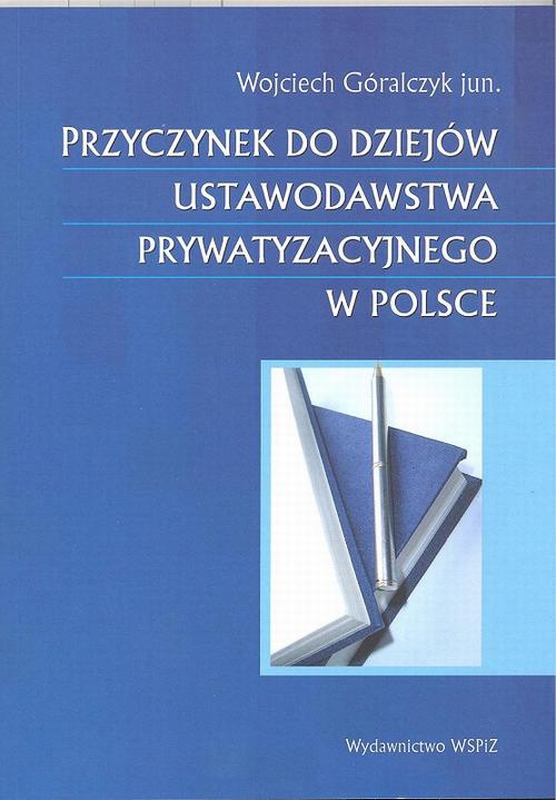 The cover of the book titled: Przyczynek do dziejów ustawodawstwa prywatyzacyjnego w Polsce