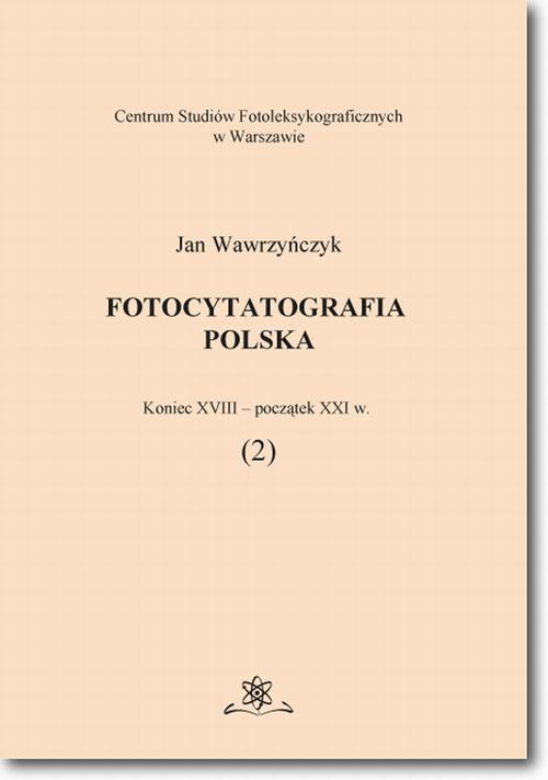 The cover of the book titled: Fotocytatografia polska (2). Koniec XVIII - początek XXI w.