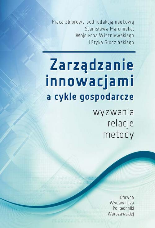 Okładka książki o tytule: Zarządzanie innowacjami a cykle gospodarcze. Wyzwania, relacje, metody