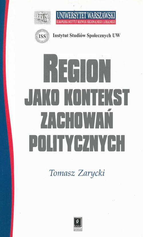 Обкладинка книги з назвою:REGION JAKO KONTEKST ZACHOWAŃ POLITYCZNYCH
