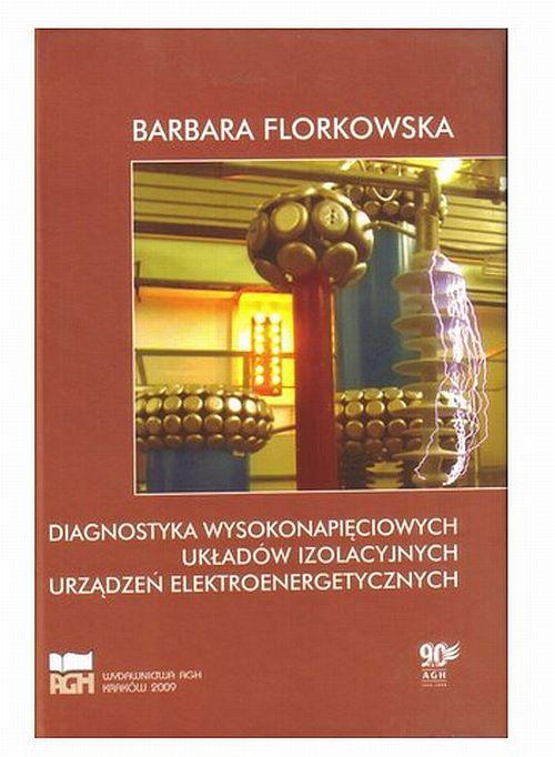 The cover of the book titled: Diagnostyka wysokonapięciowych układów izolacyjnych urządzeń elektroenergetycznych. Wydanie 2, poprawione, uzupełnione.