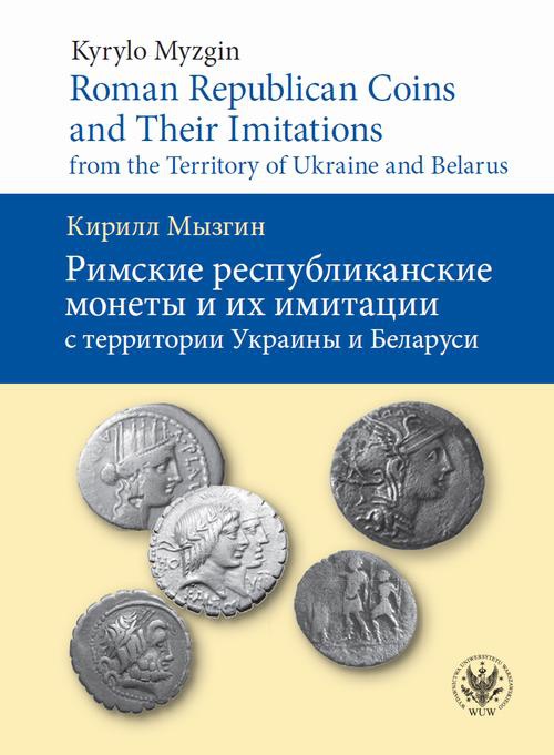 Okładka:Roman Republican Coins and Their Imitations from the Territory of Ukraine and Belarus 