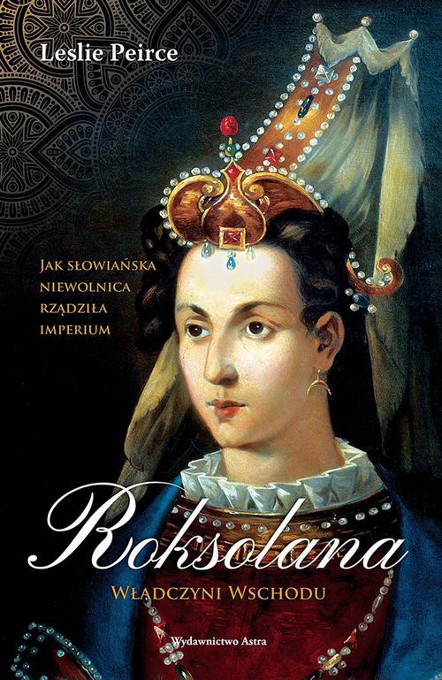 Обкладинка книги з назвою:Roksolana Władczyni Wschodu