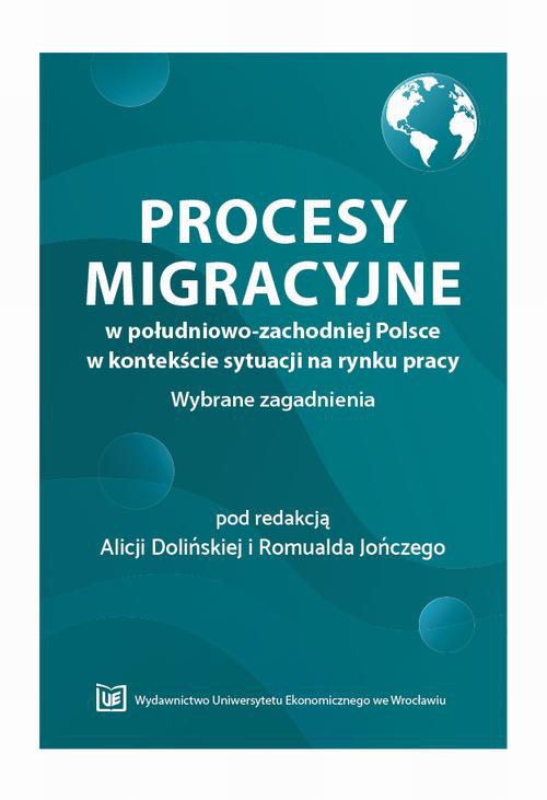 Okładka książki o tytule: Procesy migracyjne w południowo-zachodniej Polsce w kontekście sytuacji na rynku pracy. Wybrane zagadnienia