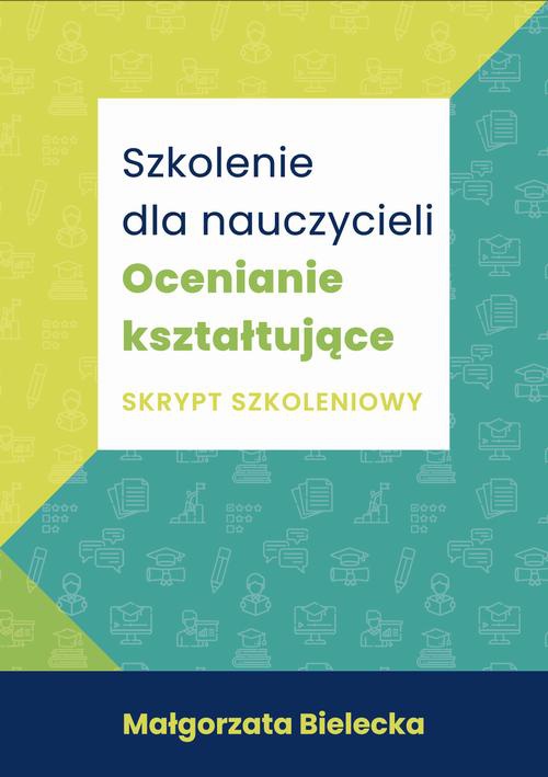 The cover of the book titled: Szkolenie dla Nauczycieli. Ocenianie kształtujące. Skrypt szkoleniowy