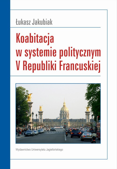 Okładka książki o tytule: Koabitacja w systemie politycznym V Republiki Francuskiej