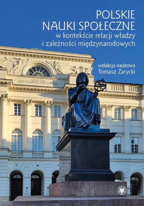 The cover of the book titled: Polskie nauki społeczne w kontekście relacji władzy i zależności międzynarodowych