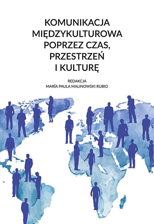 Okładka książki o tytule: Komunikacja międzykulturowa poprzez czas, przestrzeń i kulturę