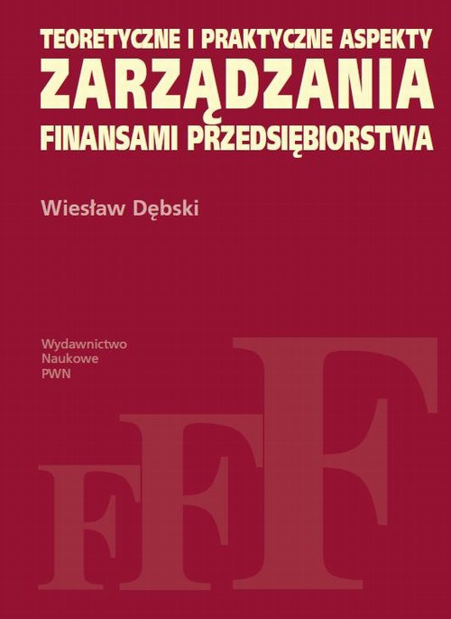 Okładka książki o tytule: Teoretyczne i praktyczne aspekty zarządzania finansami przedsiębiorstwa