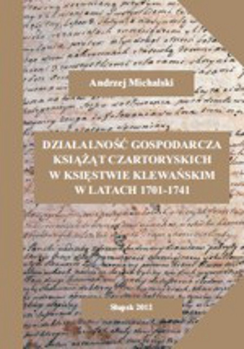 Okładka książki o tytule: Działalność gospodarcza książąt Czartoryskich w księstwie klewańskim w latach 1701-1741