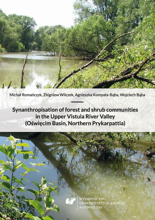 Okładka książki o tytule: Synanthropisation of forest and shrub communities in the Upper Vistula River Valley (Oświęcim Basin, Northern Prykarpattia)