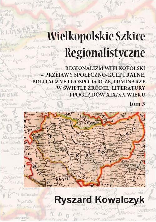 Okładka książki o tytule: Wielkopolskie szkice regionalistyczne Tom 3