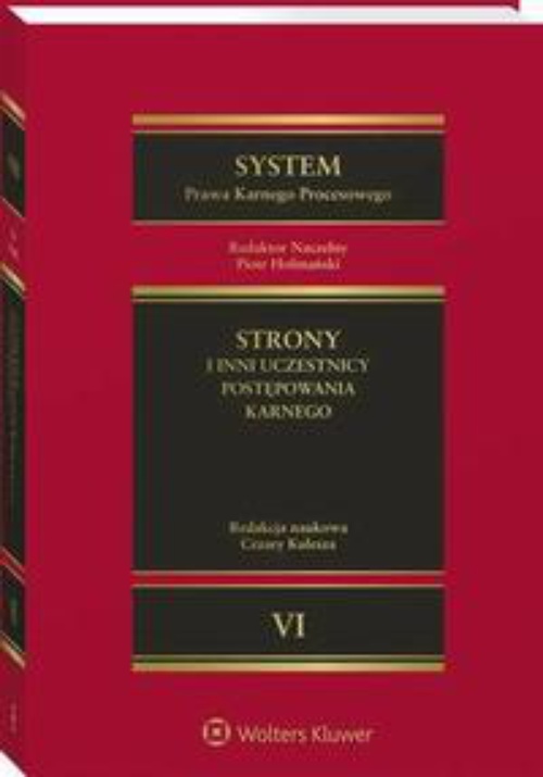 Okładka:System Prawa Karnego Procesowego. Tom VI. Strony i inni uczestnicy postępowania karnego 