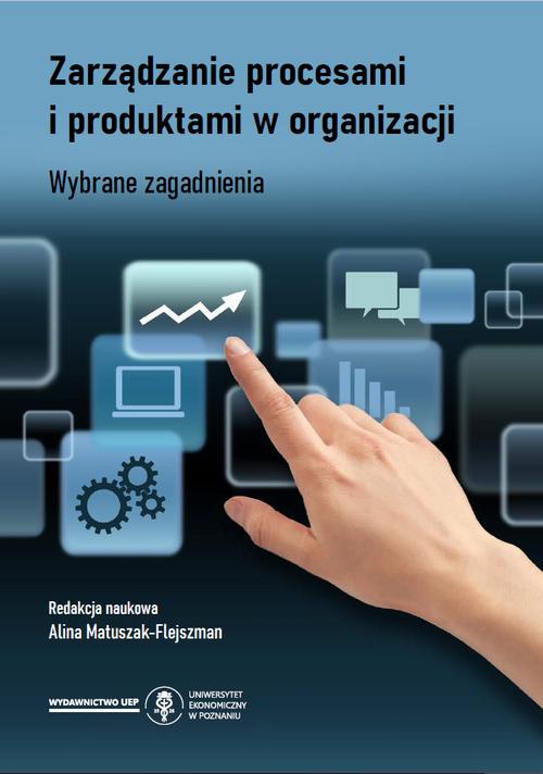 Okładka książki o tytule: Zarządzanie procesami i produktami w organizacji. Wybrane zagadnienia