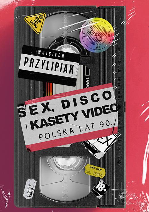 Okładka:Sex, disco i kasety video. Polska lat 90 
