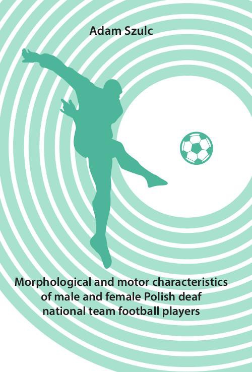 Обложка книги под заглавием:Morphological and motor characteristics of male and female Polish deaf national team football players