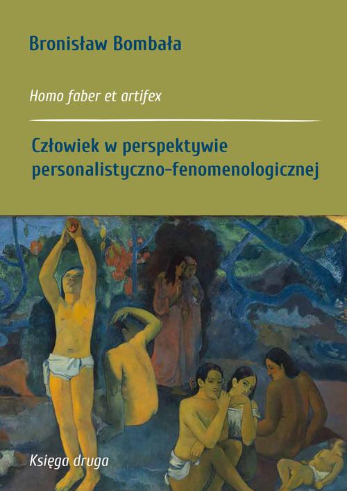 Обкладинка книги з назвою:Homo faber et artifex. Księga druga: Człowiek w perspektywie personalistyczno-fenomenologicznej