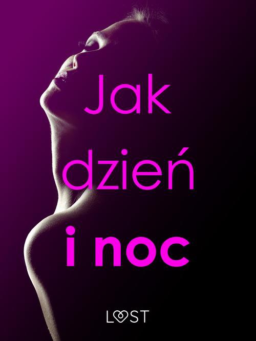 The cover of the book titled: Jak dzień i noc – zbiór opowiadań erotycznych