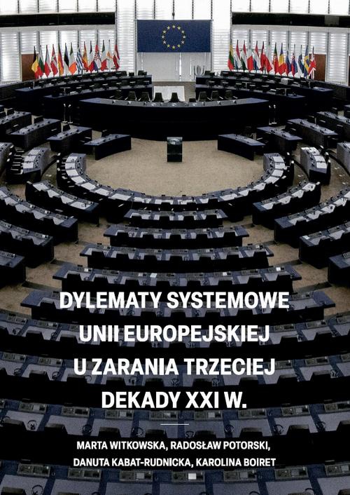 Okładka:Dylematy systemowe Unii Europejskiej u zarania trzeciej dekady XXI w. 