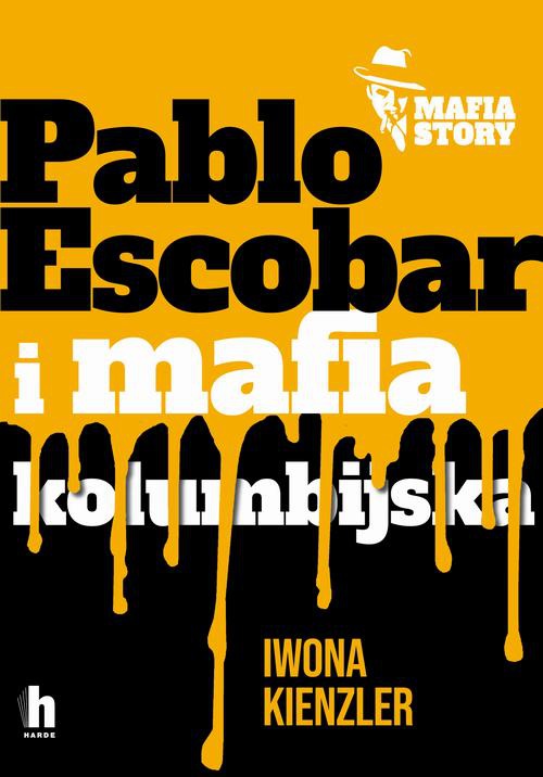 Okładka książki o tytule: Pablo Escobar i mafia kolumbijska