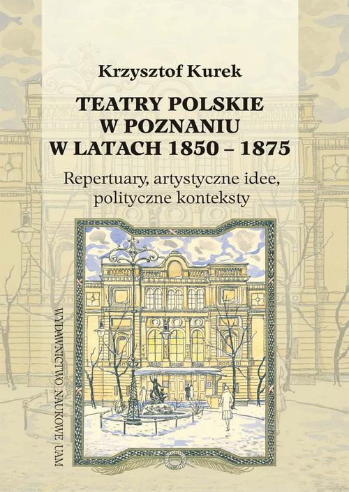 Okładka książki o tytule: Teatry polskie w Poznaniu w latach 1850-1875