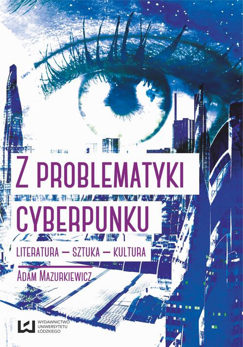 Okładka książki o tytule: Z problematyki cyberpunku Literatura Sztuka Kultura