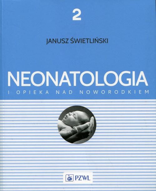 Okładka książki o tytule: Neonatologia i opieka nad noworodkiem Tom 2