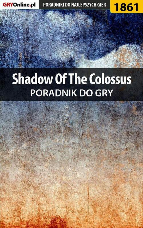 Okładka:Shadow of the Colossus - poradnik do gry 