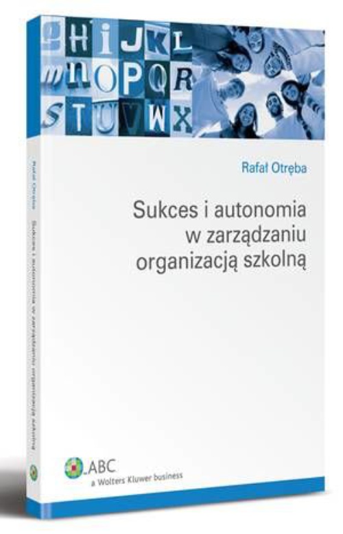Okładka książki o tytule: Sukces i autonomia w zarządzaniu organizacją szkolną