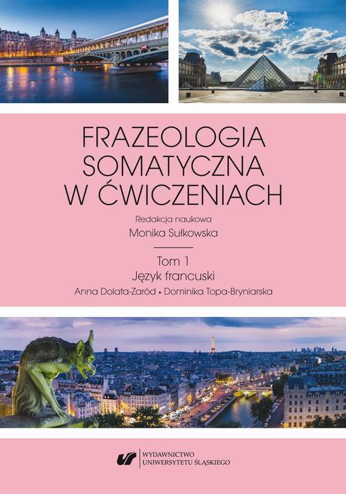 The cover of the book titled: Frazeologia somatyczna w ćwiczeniach T. 1: Język francuski