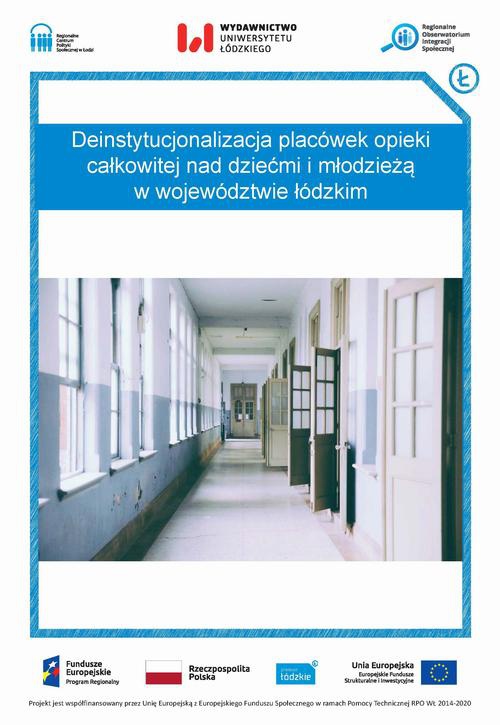 Okładka książki o tytule: Deinstytucjonalizacja placówek opieki całkowitej nad dziećmi i młodzieżą w województwie łódzkim