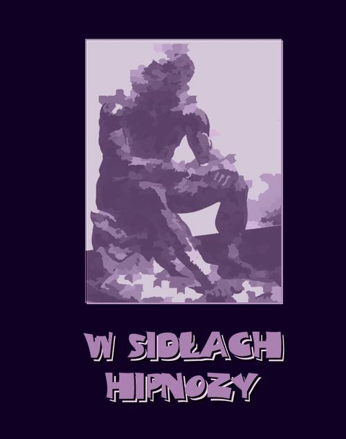 The cover of the book titled: W sidłach hipnozy. Harry Dickson: Przygody Zagadkowego Człowieka