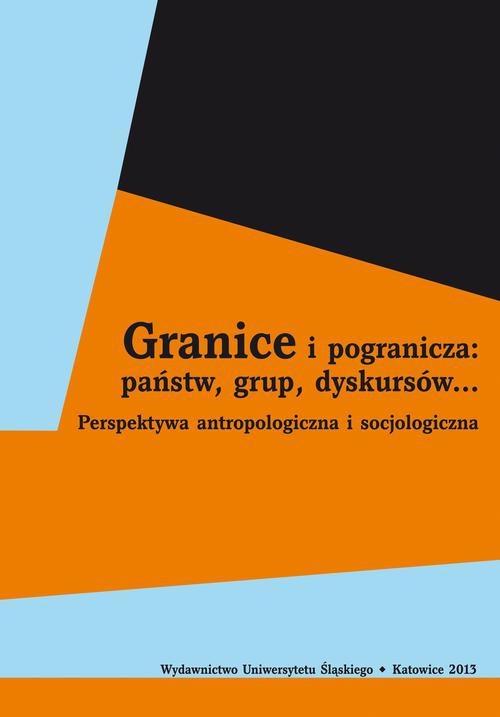 Okładka książki o tytule: Granice i pogranicza: państw, grup, dyskursów...