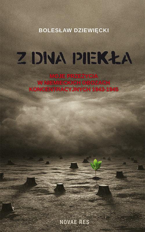 Okładka książki o tytule: Z dna piekła. Moje przeżycia w niemieckich obozach koncentracyjnych 1943-1945
